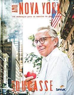 Livro Amo Nova York- 180 Endereços para os Amantes da Gastronomia Autor Ducasse, Alain [novo]