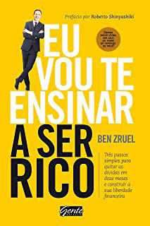 Livro Eu Vou Te Ensinar a Ser Rico: Três Passos Simples para Quitar as Dívidas em Doze Meses e Construir a sua Liberdade Financeira Autor Zruel, Ben (2016) [seminovo]