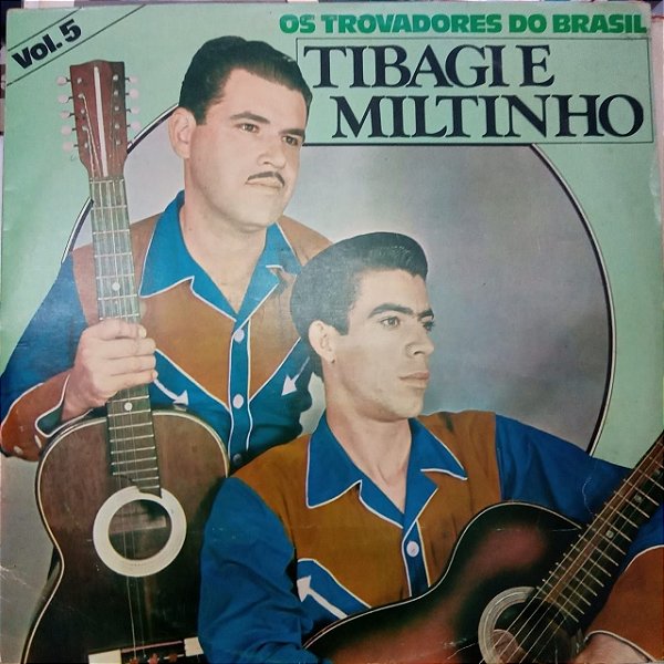 Disco de Vinil Tibagi e Miltiinho os Trovadores do Brasil Interprete Tibagi e Miltinho (1972) [usado]