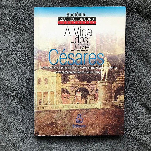 Livro a Vida dos Doze Césares : a Vida Pública e Privada dos Maiores Imperadores de Roma Autor Suetônio (2003) [usado]