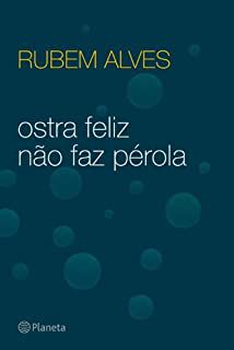 Livro Ostra Feliz Não Faz Pérola Autor Alves, Rubem (2012) [usado]