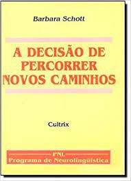 Livro Decisão de Percorrer Novos Caminhos, a Autor Schott, Barbara (1996) [usado]