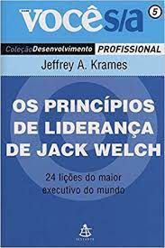 Livro os Princípios de Liderança de Jack Welch - 24 Lições do Maior Executivo do Mundo Autor Krames, Jeffrey A. (2006) [usado]