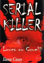 Livro Serial Killer: Louco ou Cruel? Autor Casoy, Ilana (2002) [usado]
