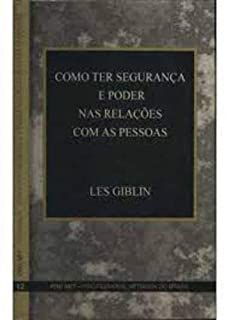 Livro Como Ter Segurança e Poder nas Relações com as Pessoas Autor Giblin,les (1989) [usado]