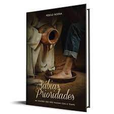Livro Sábias Prioridades: Há Valores que Não Passam com o Tempo Autor Borba, Perilo (2014) [usado]