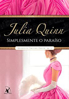 Livro Simplesmente o Paraíso 1- Quarteto Smythe-smith Autor Quinn, Julia (2017) [seminovo]