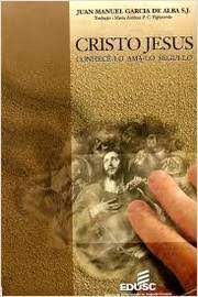 Livro Cristo Jesus Conhecê-lo, Amá-lo ,segui-lo Autor Alba, Juan Manuel Garcia de (1998) [usado]