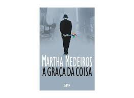 Livro Graça da Coisa, a Autor Medeiros, Martha (2013) [usado]