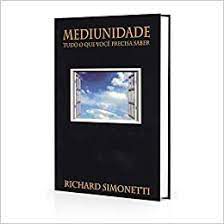 Livro Mediunidade Tudo o que Você Precisa Saber Autor Simonetti, Richard (2014) [usado]