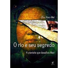 Livro Rio e seu Segredo, o : a Pianista que Desafiou Mao Autor Xiao-mei, Zhu (2008) [usado]