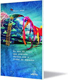 Livro Eu Sou do Tipo que Costura Versos com a Linha do Equador Autor Góes, Múcio (2015) [usado]