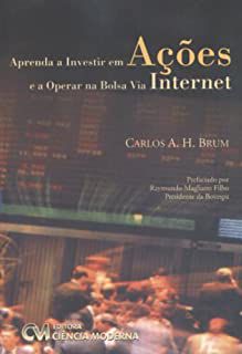 Livro Aprenda a Investir em Ações e a Operar na Bolsa Via Internet Autor Brum, Carlos A. H. (2006) [usado]