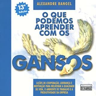 Livro o que Podemos Aprender com os Gansos Autor Rangel, Alexandre (2003) [usado]