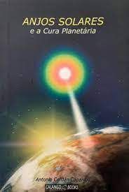 Livro Anjos Solares e a Cura Planetária Autor Caparrós, Antonio Cerdán (2002) [usado]