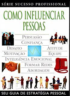 Livro Como Influenciar Pessoas - Série Sucesso Profissional Autor Johnson, Roy e John Eaton (2005) [usado]