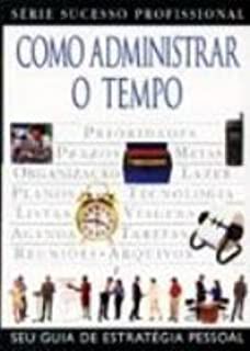 Livro Como Administrar o Tempo- Série Sucesso Profissional Autor Hindle, Tim (1999) [usado]