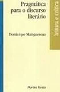 Livro Pragmática para o Discurso Literário ( Leitura e Crítica) Autor Maingueneau, Dominique (1996) [usado]