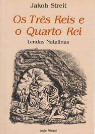 Livro Três Reis e o Quarto Rei, Os- Lendas Natalinas Autor Streit, Jakob (1991) [usado]