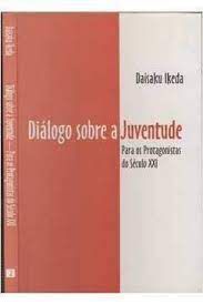 Livro Diálogo sobre a Juventude para os Protagonistas do Século Xxi - Volume 1 Autor Ikeda, Daisaku (2001) [usado]