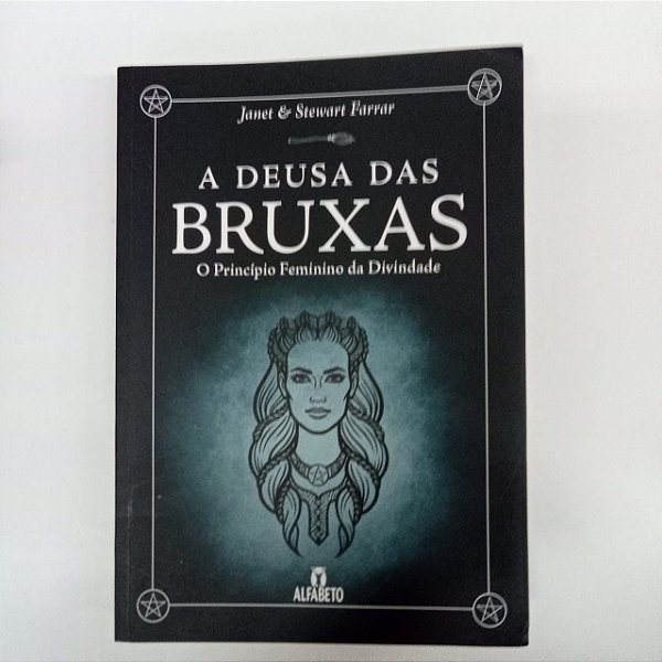 Livro a Deusa das Bruxas - o Príncipio Feminino Sa Divindade Autor Farrar, Janet e Stwart (2018) [usado]