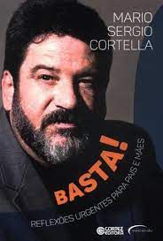 Livro Basta! Reflexões Urgentes para Pais e Mães Autor Cortella, Mario Sergio (2017) [usado]