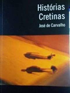 Livro Histórias Cretinas Autor Carvalho, José de (2017) [usado]