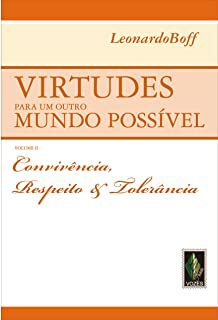 Livro Virtudes para um Outro Mundo Possível- Vol.ii Convivência, Respeito e Tolerância Autor Boff, Leonardo (2006) [usado]