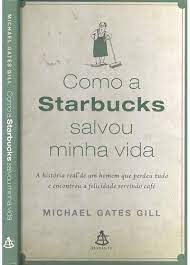 Livro Como a Starbucks Salvou Minha Vida Autor Gill, Michael Gates (2008) [usado]
