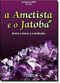 Livro Ametista e o Jatoba, a Autor Kuhl, Euripedes (2010) [usado]
