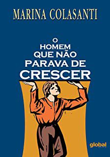 Livro Homem que Não Parava de Crescer, o Autor Colasanti, Marina (2005) [usado]