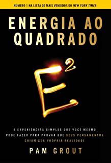 Livro Energia ao Quadrado: 9 Experiências Simples que Você Mesmo Pode Fazer para Provar que seus Pensamentos Criam sua Própria Realidade Autor Grout, Pam (2013) [seminovo]
