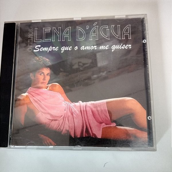 Cd o Melhor de Lena D´água - Sempre que o Amor Me Quiser Interprete Lena D´água (1996) [usado]