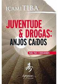 Livro Juventude e Drogas: Anjos Caídos - para Pais e Educadores Autor Tiba, Içami (2007) [usado]