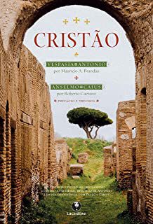 Livro Cristão: o Primeiro Século do Cristianismo Contado a Partir das Memórias de Antonio e da sua Convivência com Paulo e Cibele Autor Brandão, Mauricio A. (2021) [usado]