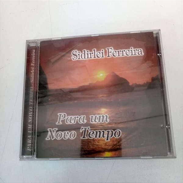 Cd Sidirlei Ferreira - para um Novo Tempo Interprete Sidirlei Ferreira [usado]