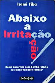 Livro Abaixo a Irritação: Como Desarmar Essa Bomba-relógio no Relacionamento Familiar Autor Tiba, Içami (1995) [usado]