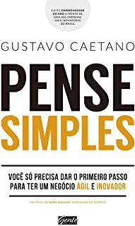Livro Pense Simples- Você Só Precisa Dar o Primeiro Passo para Ter um Negócio Ágil e Inovador Autor Caetano, Gustavo (2017) [usado]