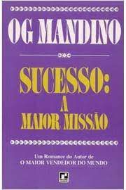 Livro Sucesso: a Maior Missão Autor Mandino, Og (1986) [usado]