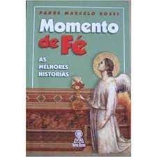 Livro Momento de Fé- as Melhores Histórias Autor Rossi, Padre Marcelo (2004) [usado]