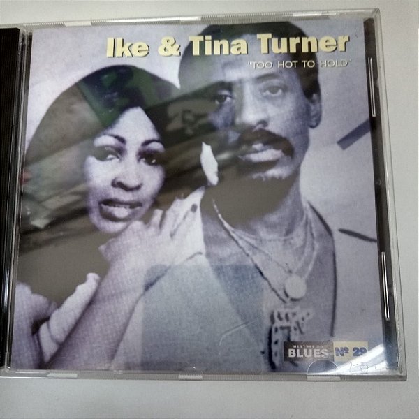 Cd Ike e Tina Turner - Too Hot To Hold / Mestres do Blues Interprete Ike e Tina Turner (1992) [usado]
