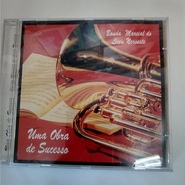 Cd Banda Marcial do Liceu Noroeste - Uma Obra de Sucesso Interprete Banda Marcial do Liceu Noroeste [usado]