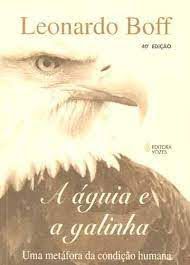 Livro a Águia e a Galinha: Uma Metáfora da Condição Humana Autor Boff, Leonardo (1997) [usado]
