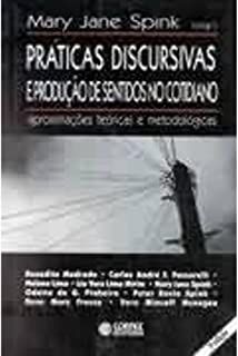 Livro Práticas Discursivas e Produção de Sentidos Cotidianos Autor Spink, Mary Jane (1999) [usado]