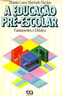 Livro Educação Pré-escolar - Fundamentos e Didática Autor Nicolau, Marieta Lúcia Machado (1988) [usado]