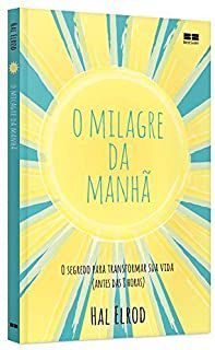 Livro o Milagre da Manhã : o Segredo para Transformar sua Vida( Antes das 8 Horas) Autor Elrod, Hal (2020) [usado]