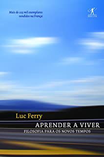 Livro Aprender a Viver - Filosofia para os Novos Tempos Autor Ferry, Luc (2007) [usado]