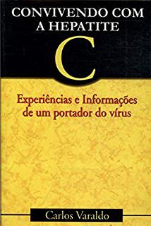 Livro Convivendo com a Hepatite C : Experiências e Informações de um Portador do Vírus Autor Varaldo, Carlos (2000) [usado]