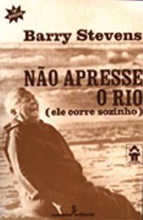Livro Não Apresse o Rio ( Ele Corre Sozinho) Autor Stevens, Barry (1978) [usado]