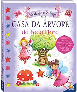 Livro Destaque e Brinque- Casa da Árvore da Fada Flora: Aprenda a Ser Uma Fada e Construa a sua Própria Casa da Árvore Autor Desconhecido (2014) [novo]